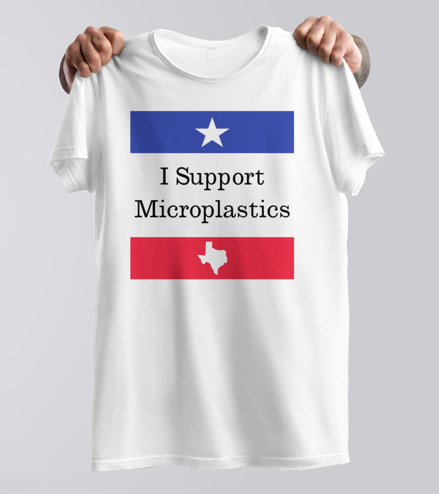 I Support Microplastics Texas Flag T-Shirt