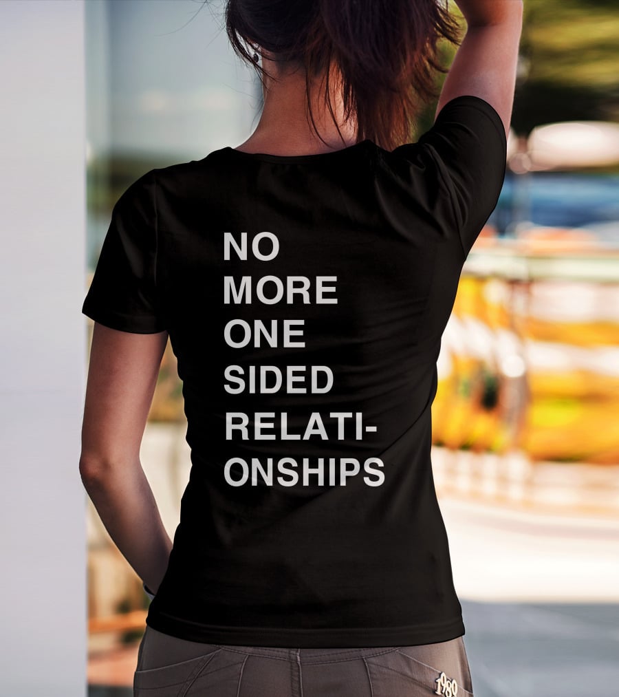No More One Sided Relationships T-Shirt