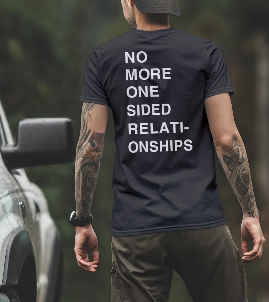 No More One Sided Relationships T-Shirt