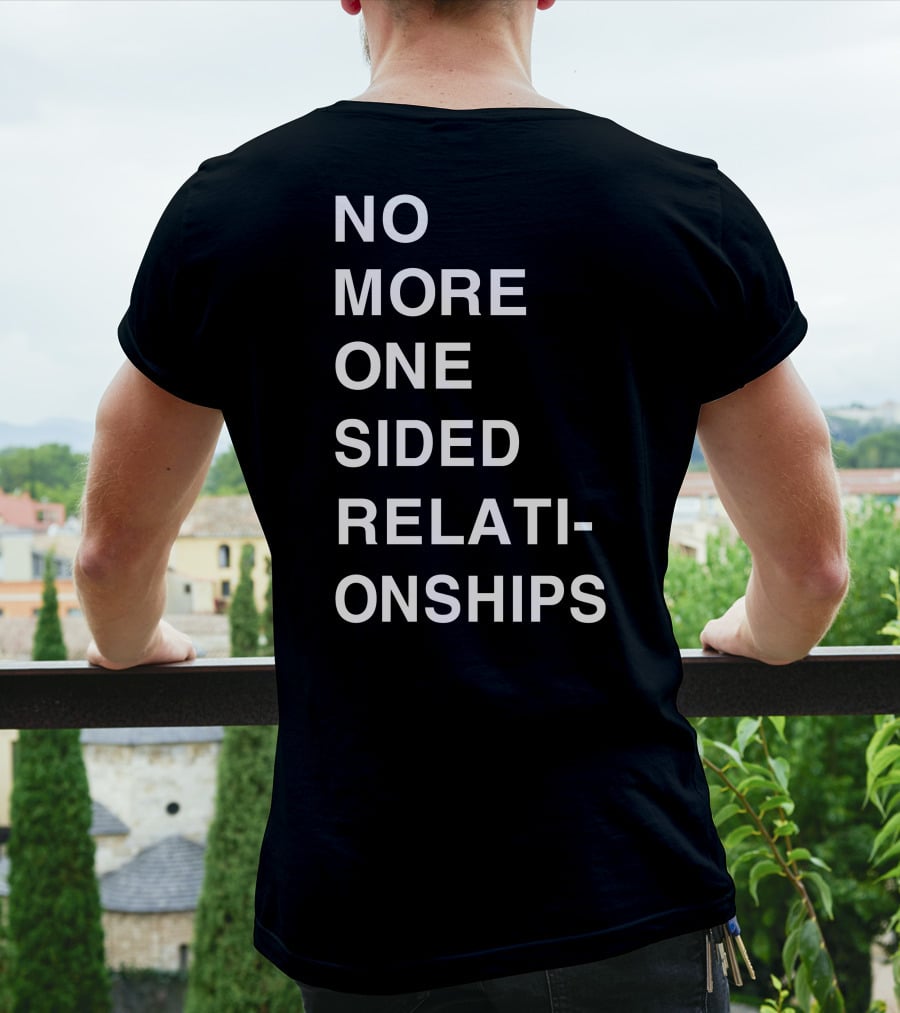 No More One Sided Relationships T-Shirt