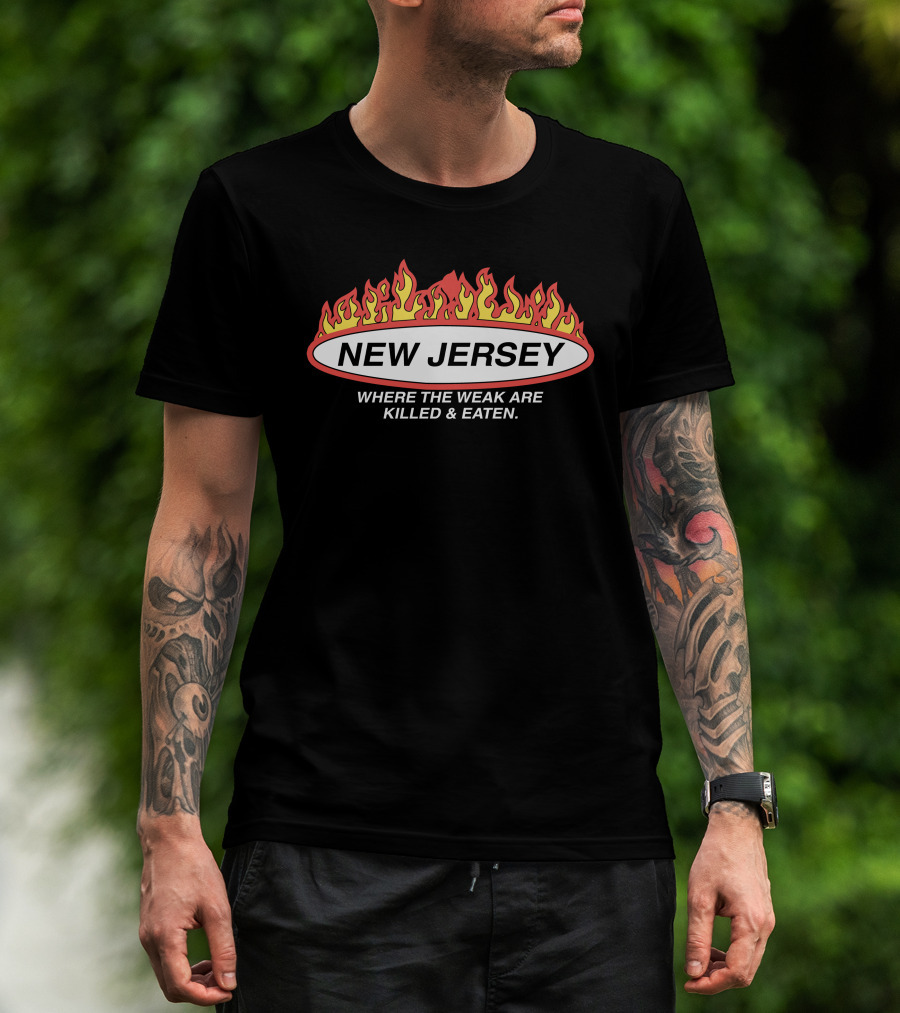 New Jersey Where The Weak Are Killed And Eaten Flame T-Shirt