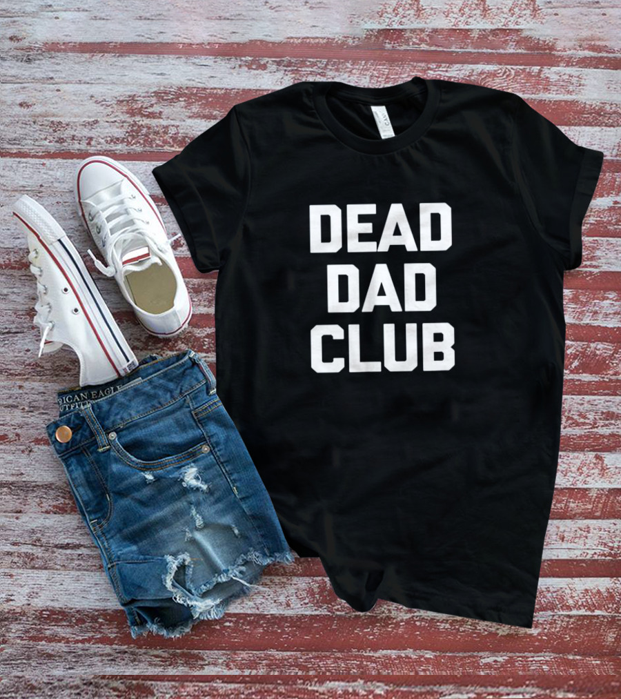 DEAD DAD CLUB T-Shirt