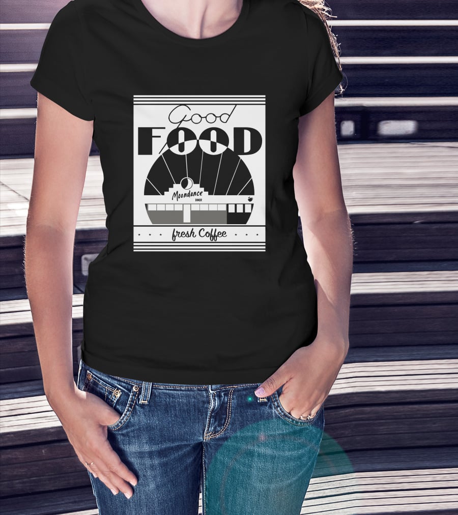 Good Food Moondance Diner Fresh Coffee T-Shirt