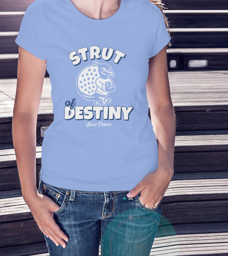 Homefield Strut Of Destiny Saint Peter's Basketball Saint Peter's Athletics T-Shirt