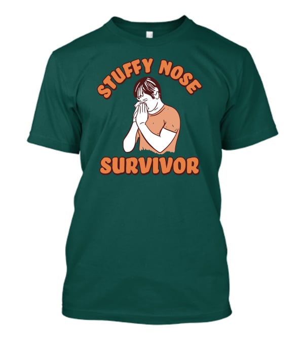 Stuffy Nose Survivor Swea Stuffy Nose Survivor T-Shirt