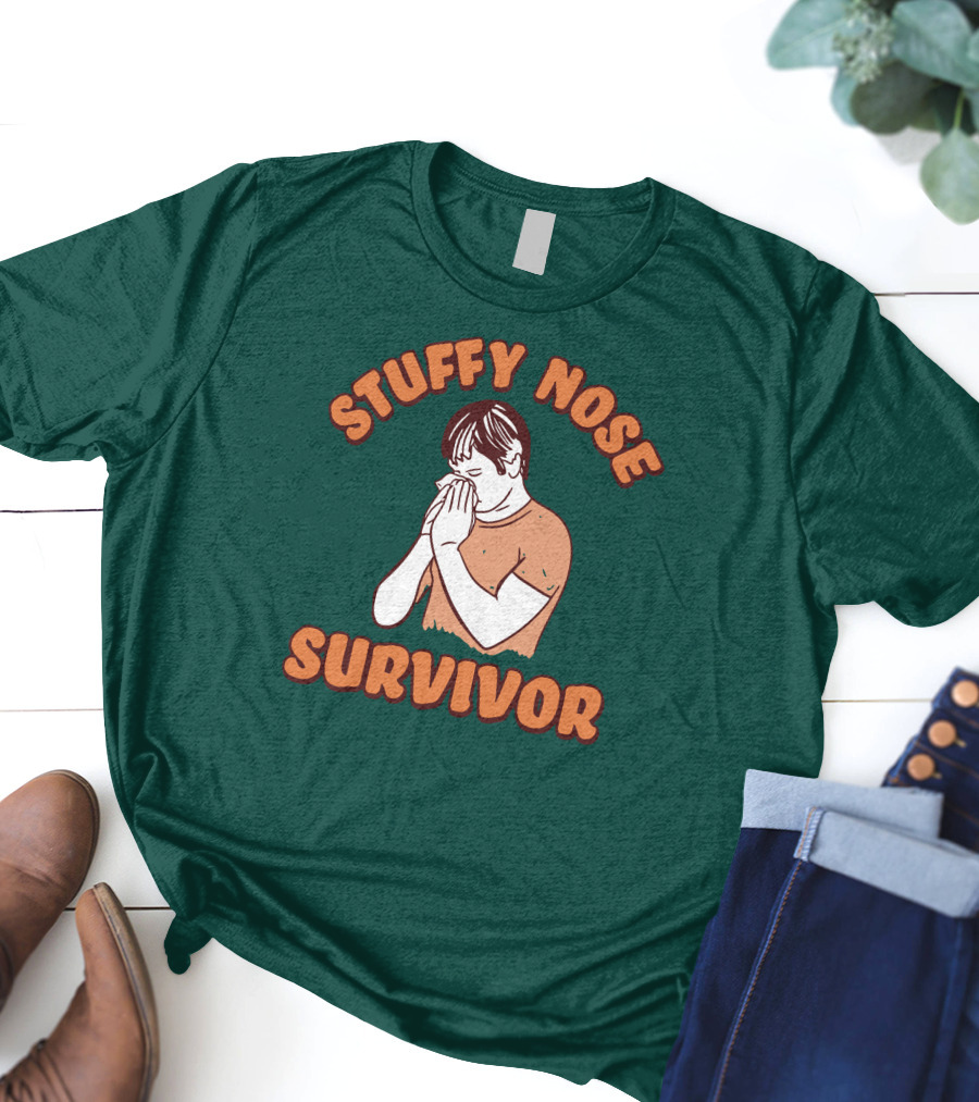 Stuffy Nose Survivor Swea Stuffy Nose Survivor T-Shirt