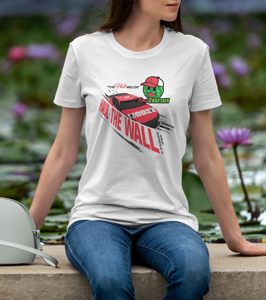The Hail Melon Ross Chastain Haul The Wall Martinsville VA 10/30/22 Moose T-Shirt