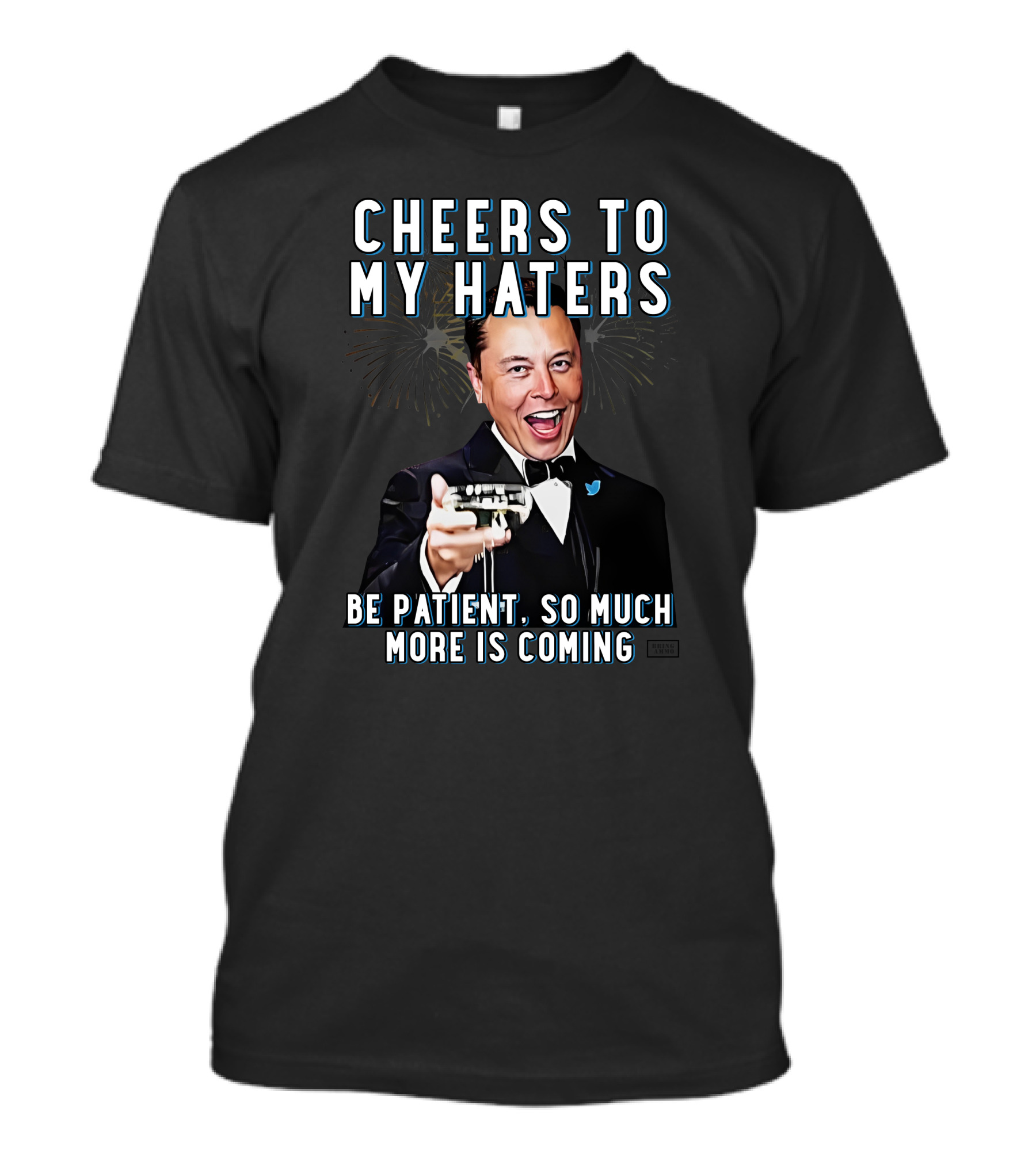 Cheers To My Haters Be Patient So Much More Is Coming T-Shirt