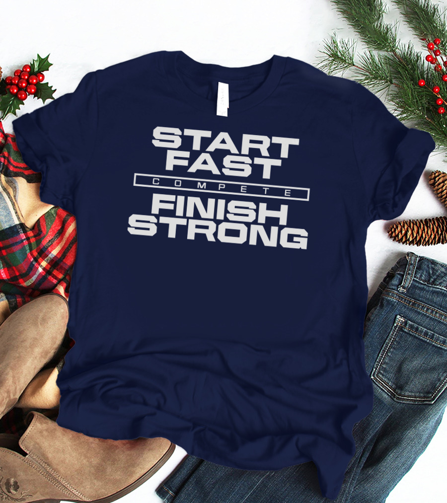 Start Fast Compete Finish Strong Penn State Football Victory T-Shirt
