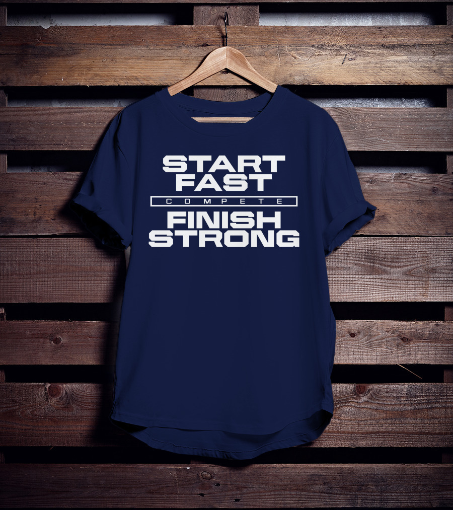 Start Fast Compete Finish Strong Penn State Football Victory T-Shirt