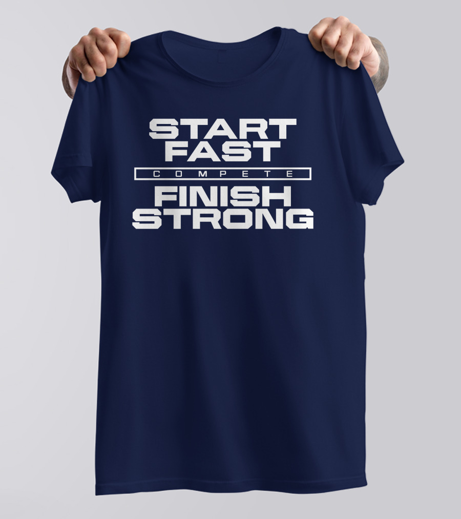 Start Fast Compete Finish Strong Penn State Football Victory T-Shirt