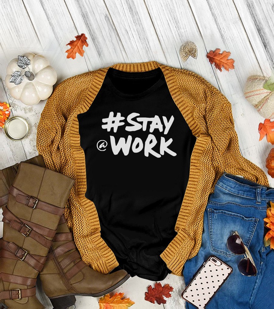 Stay @ Work Casual Motivational T-Shirt