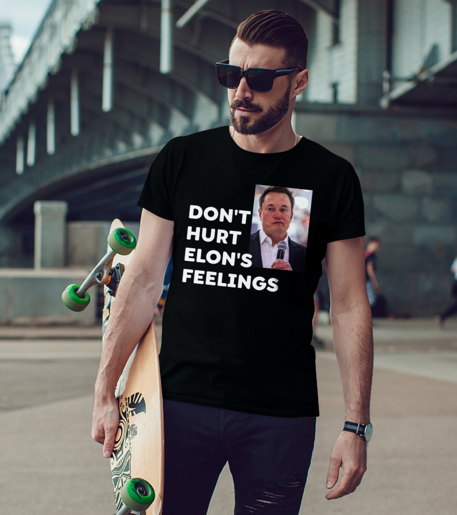 Don't Hurt Elon's Feelings T-Shirt