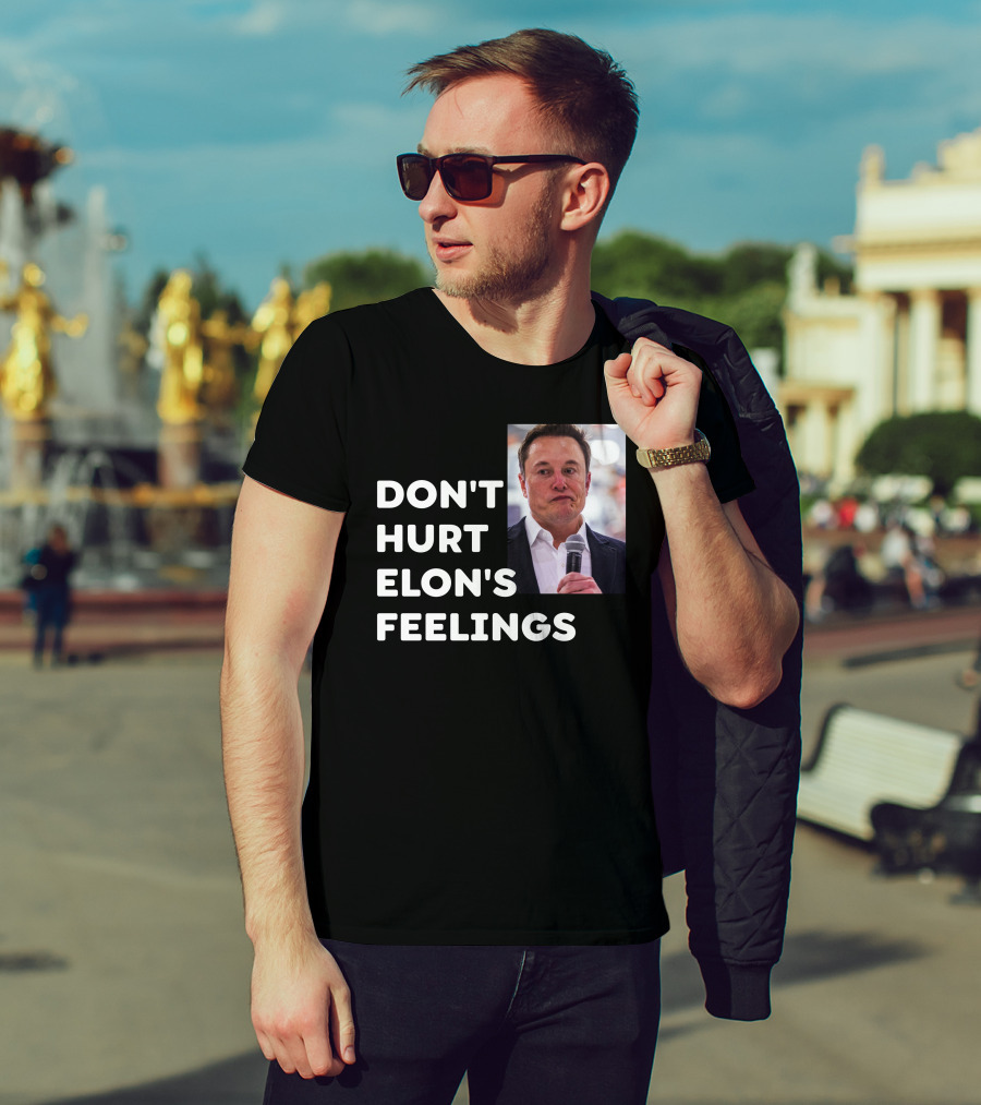 Don't Hurt Elon's Feelings T-Shirt