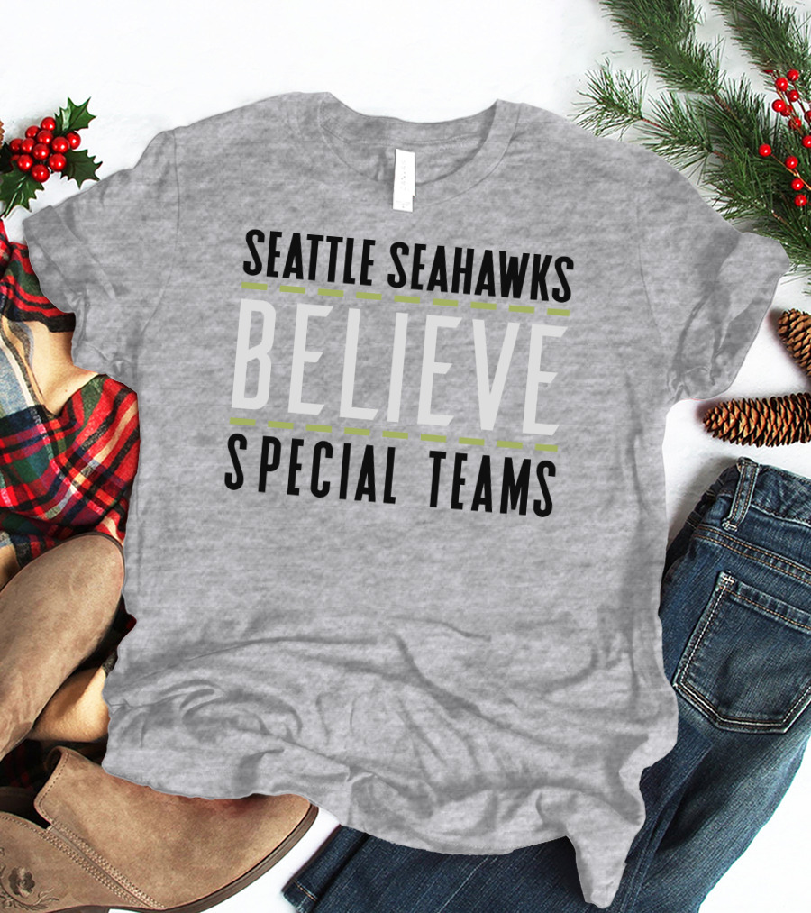 Seattle Seahawks Believe Special Teams T-Shirt