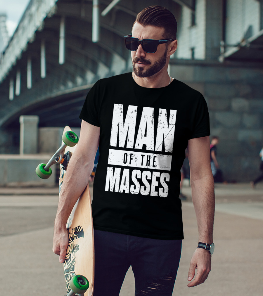 MAN OF THE MASSES Bold Grunge Text T-Shirt