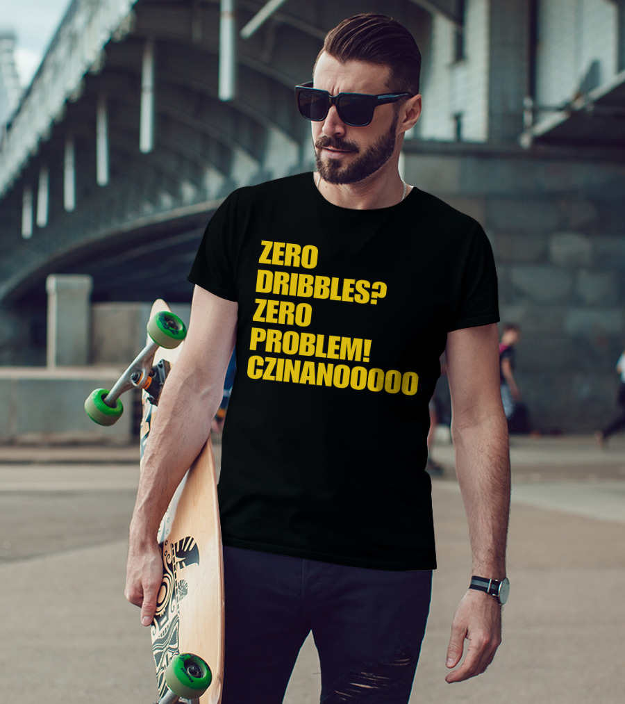 Zero Dribbles Zero Problem Czinanooooo Basketball Fan T-Shirt
