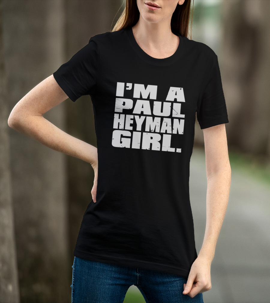 I'm A Paul Heyman Girl Wrestling Fan T-Shirt