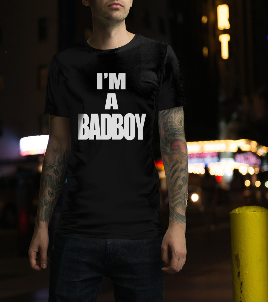 I'M A BADBOY T-Shirt