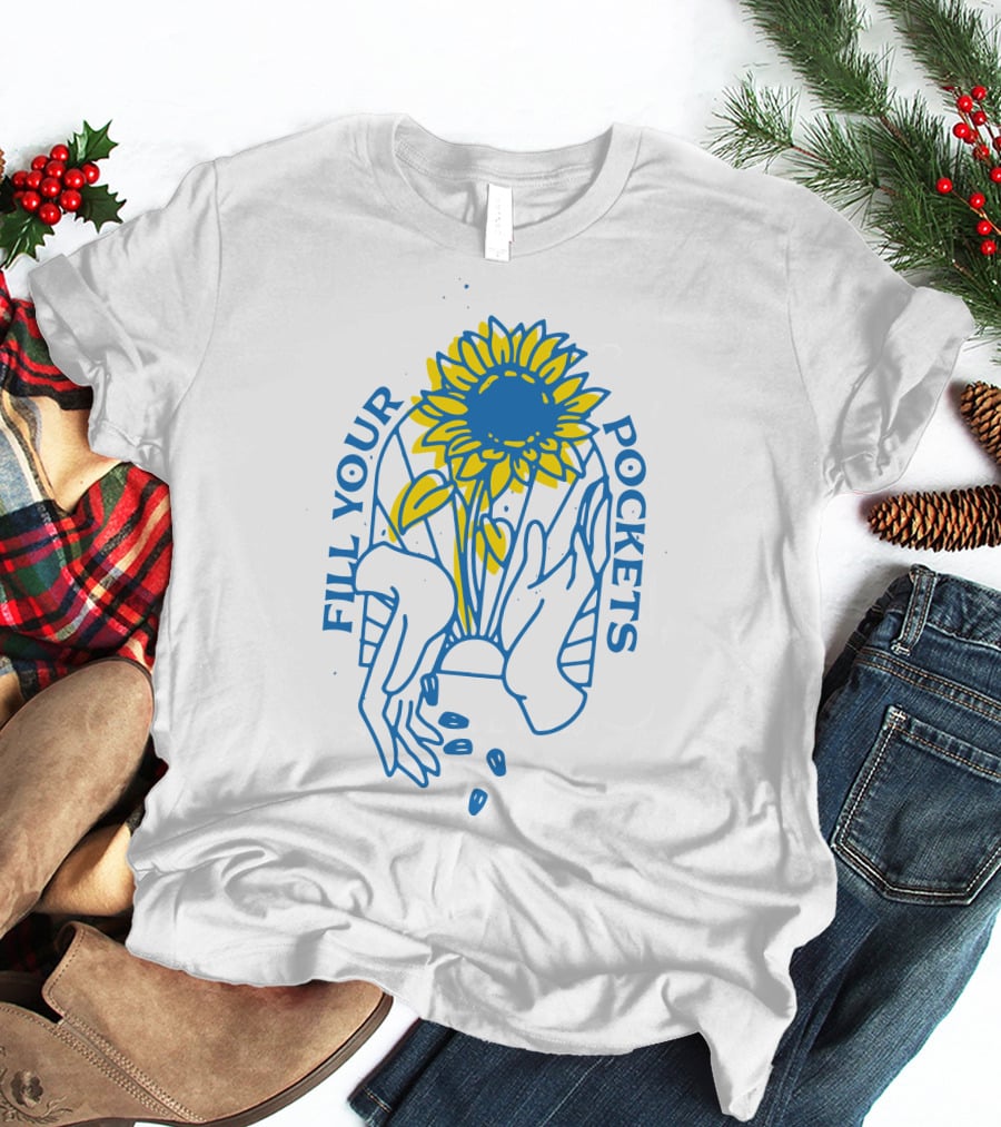 Sunflower Fill Your Pockets Hands And Seeds T-Shirt