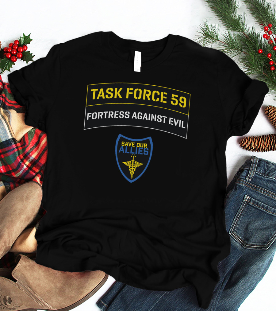 Task Force 59 Fortress Against Evil Save Our Allies Medical Emblem T-Shirt