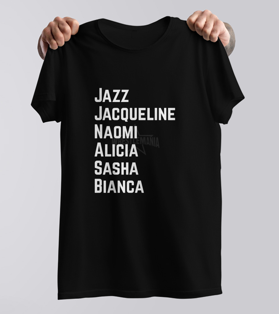 Jazz Jacqueline Naomi Alicia Sasha Bianca WrestleMania Stars T-Shirt
