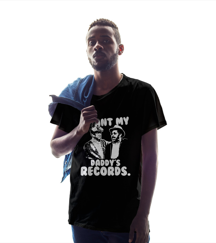 Sanford And Son I Want My Daddy's Records Retro TV Show Iconic Scene T-Shirt