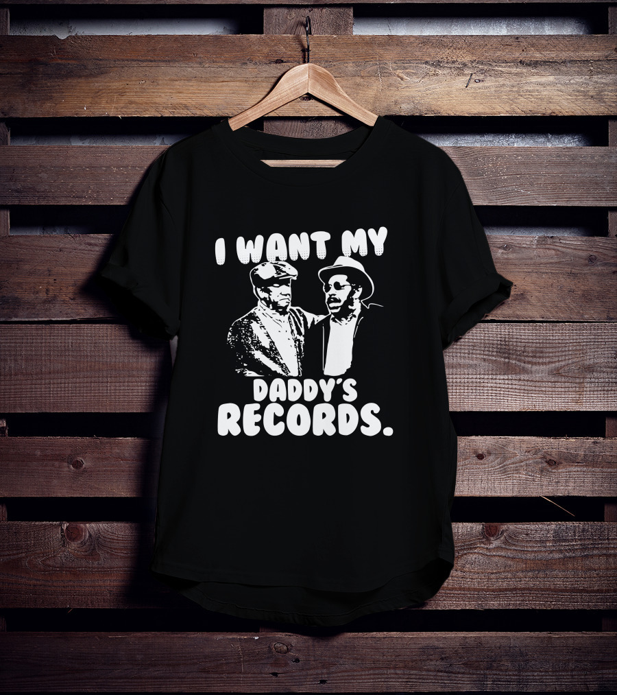 Sanford And Son I Want My Daddy's Records Retro TV Show Iconic Scene T-Shirt