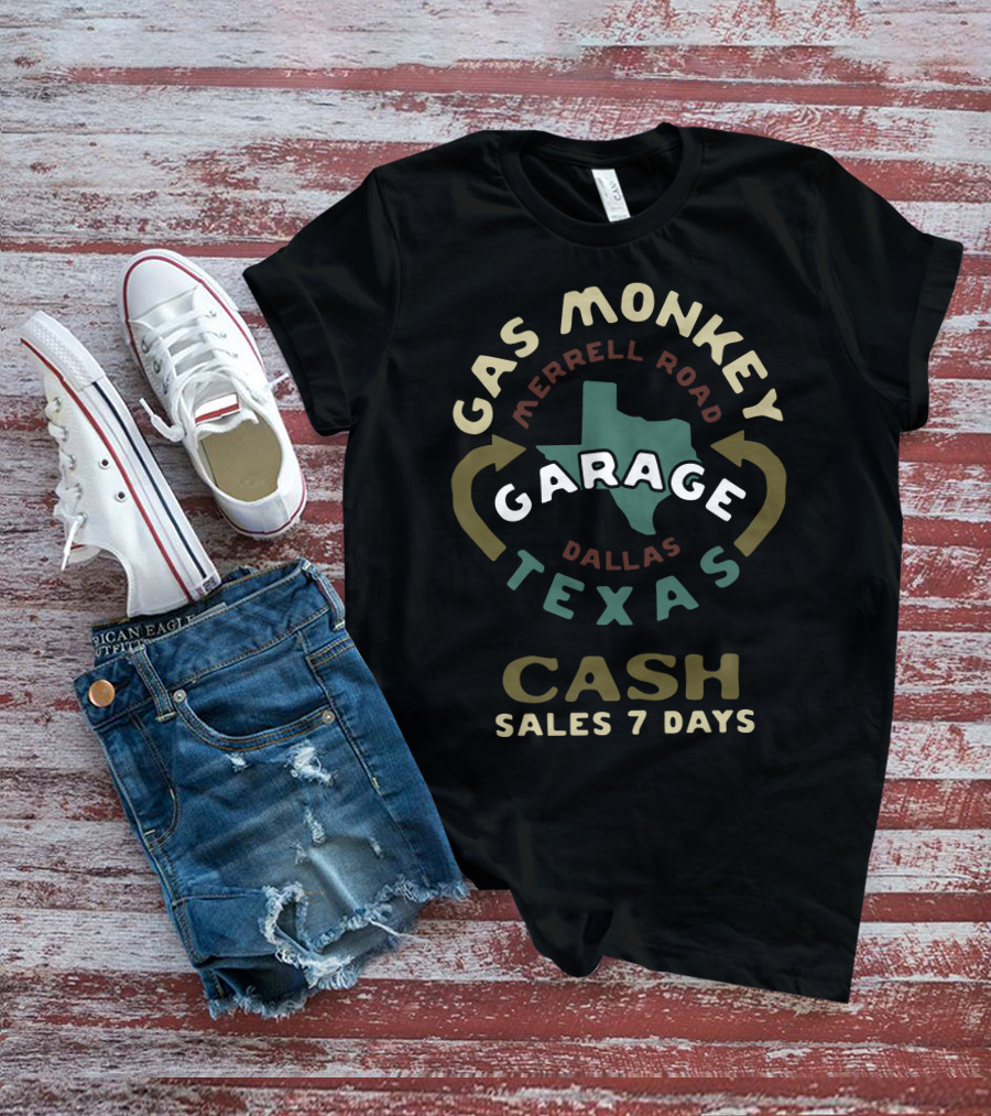 Gas Monkey Garage Texas Merrell Road Dallas Cash Sales 7 Days T-Shirt