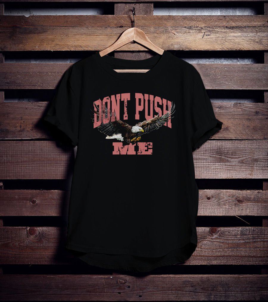 DONT PUSH ME Chris D'Elia Merch Eagle T-Shirt