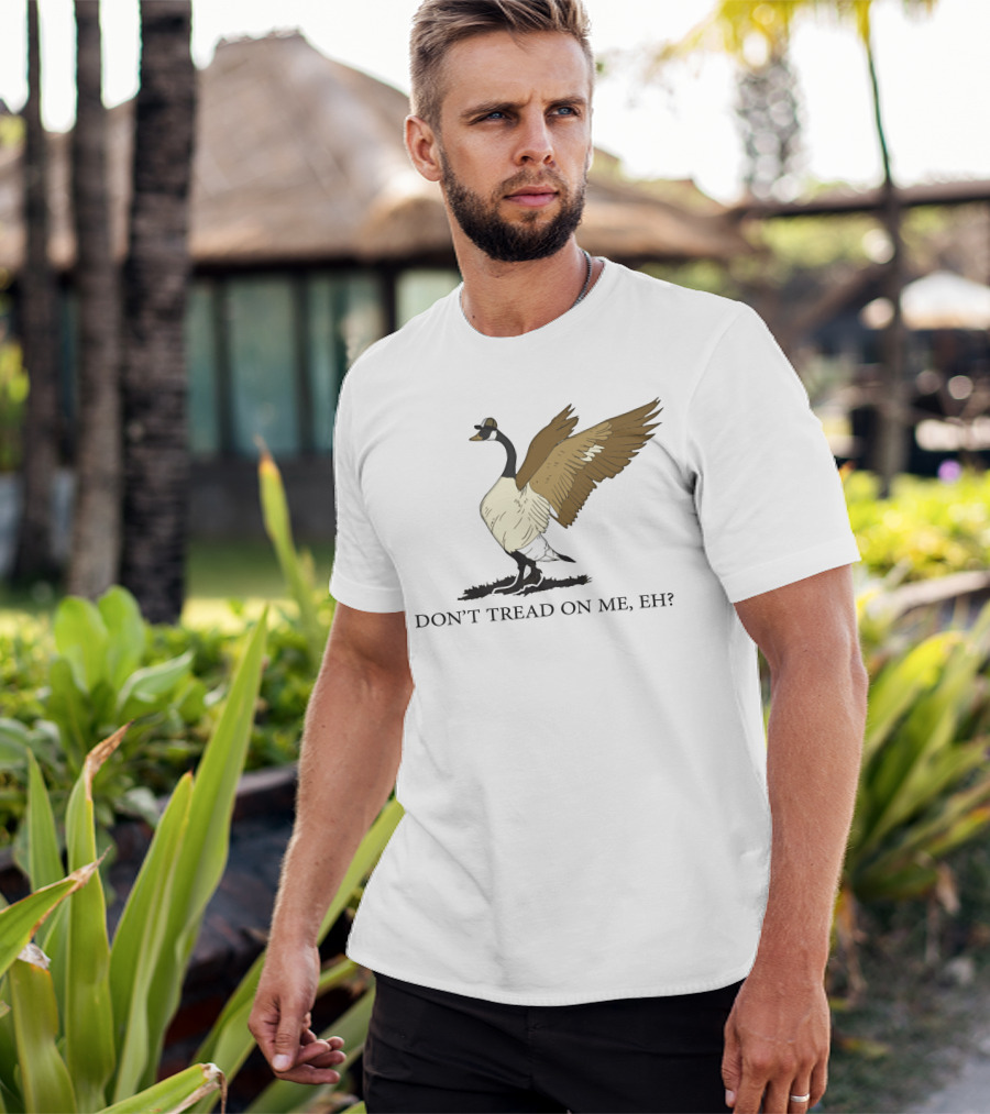 DON'T TREAD ON ME EH FREEDOM CONVOY CANADA GOOSE T-Shirt