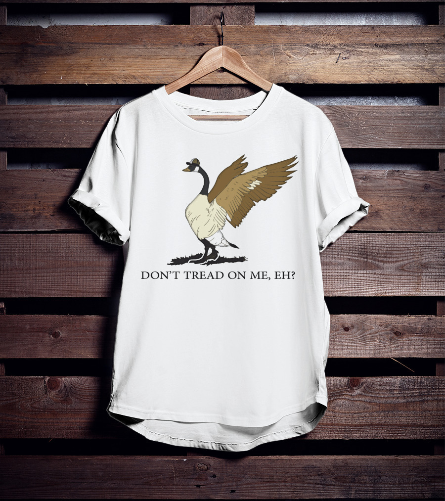 DON'T TREAD ON ME EH FREEDOM CONVOY CANADA GOOSE T-Shirt