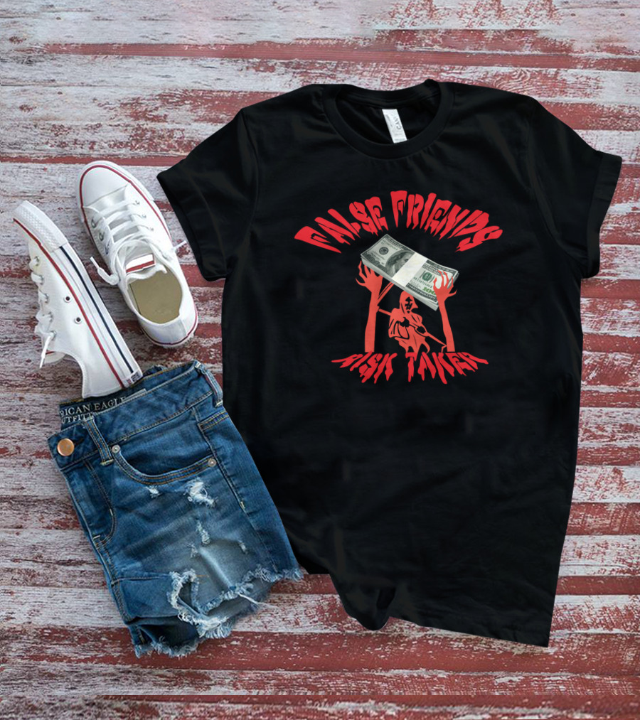 False Friends Risk Taker Money Hand Bundle T-Shirt