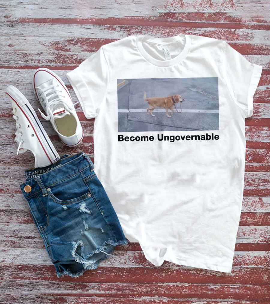 Become Ungovernable Dog Leading Walk T-Shirt