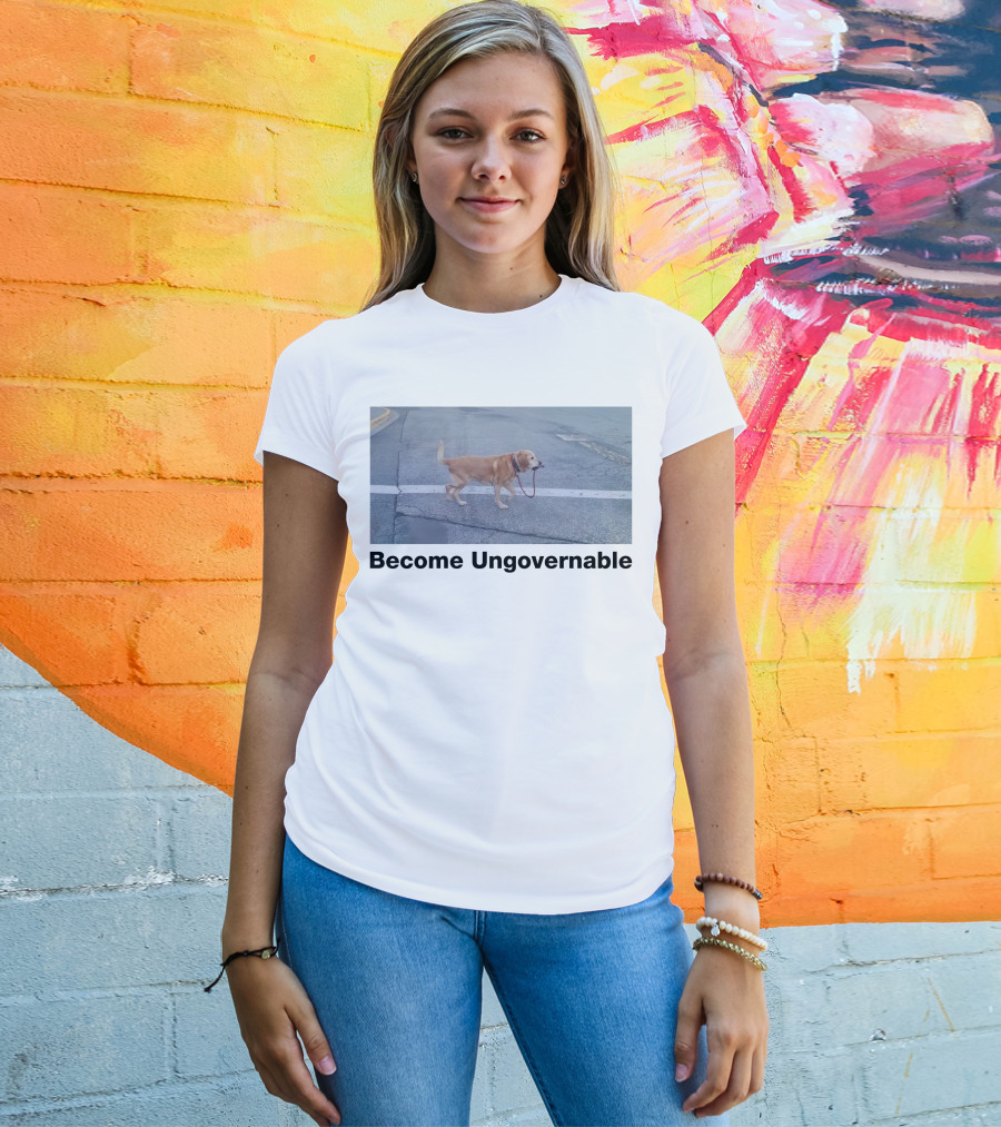 Become Ungovernable Dog Leading Walk T-Shirt