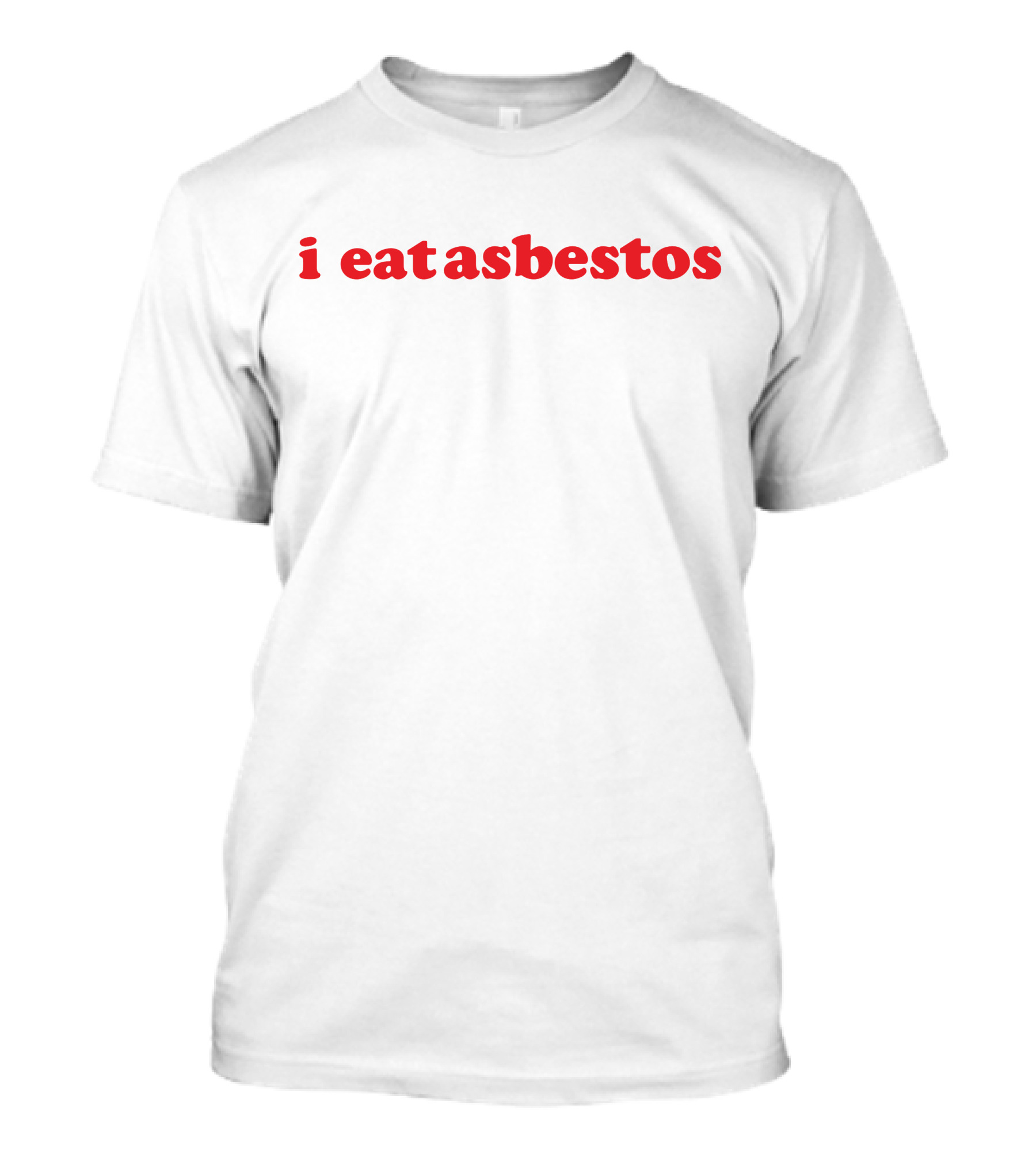 I Eat Asbestos T-Shirt