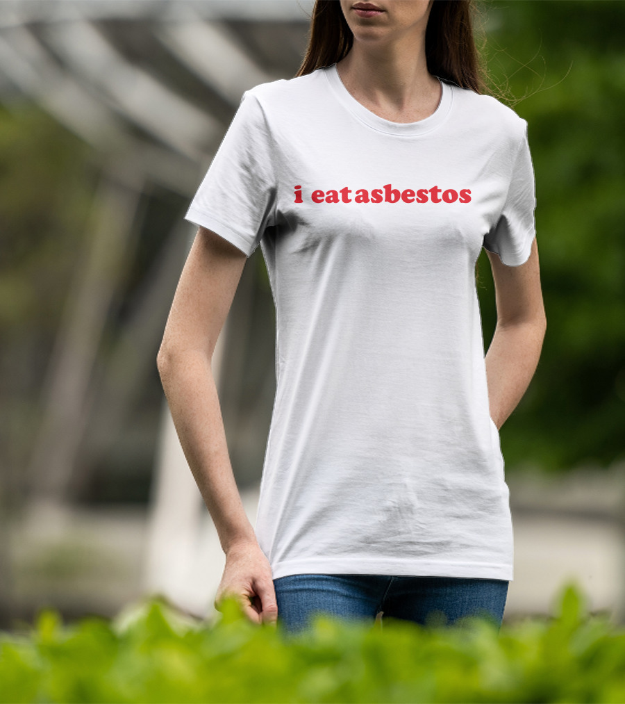I Eat Asbestos T-Shirt