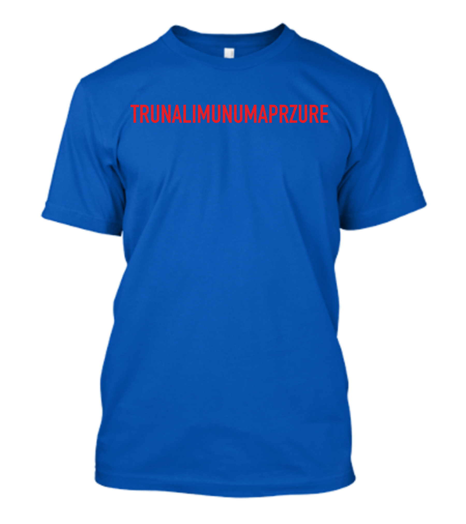 TRUNALIMUNUMAPRZURE T-Shirt