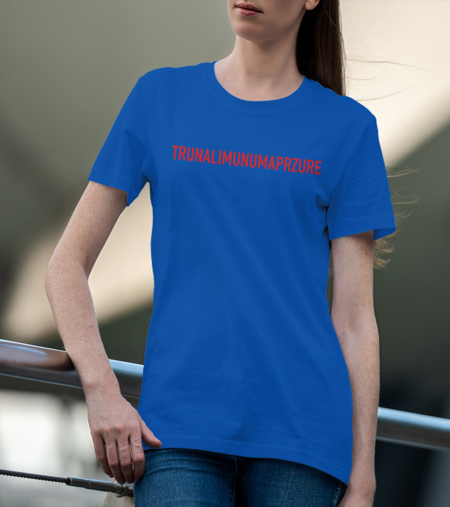TRUNALIMUNUMAPRZURE T-Shirt