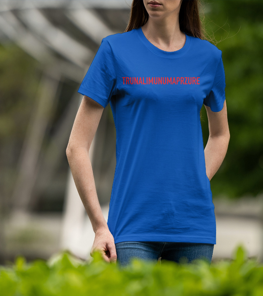 TRUNALIMUNUMAPRZURE T-Shirt