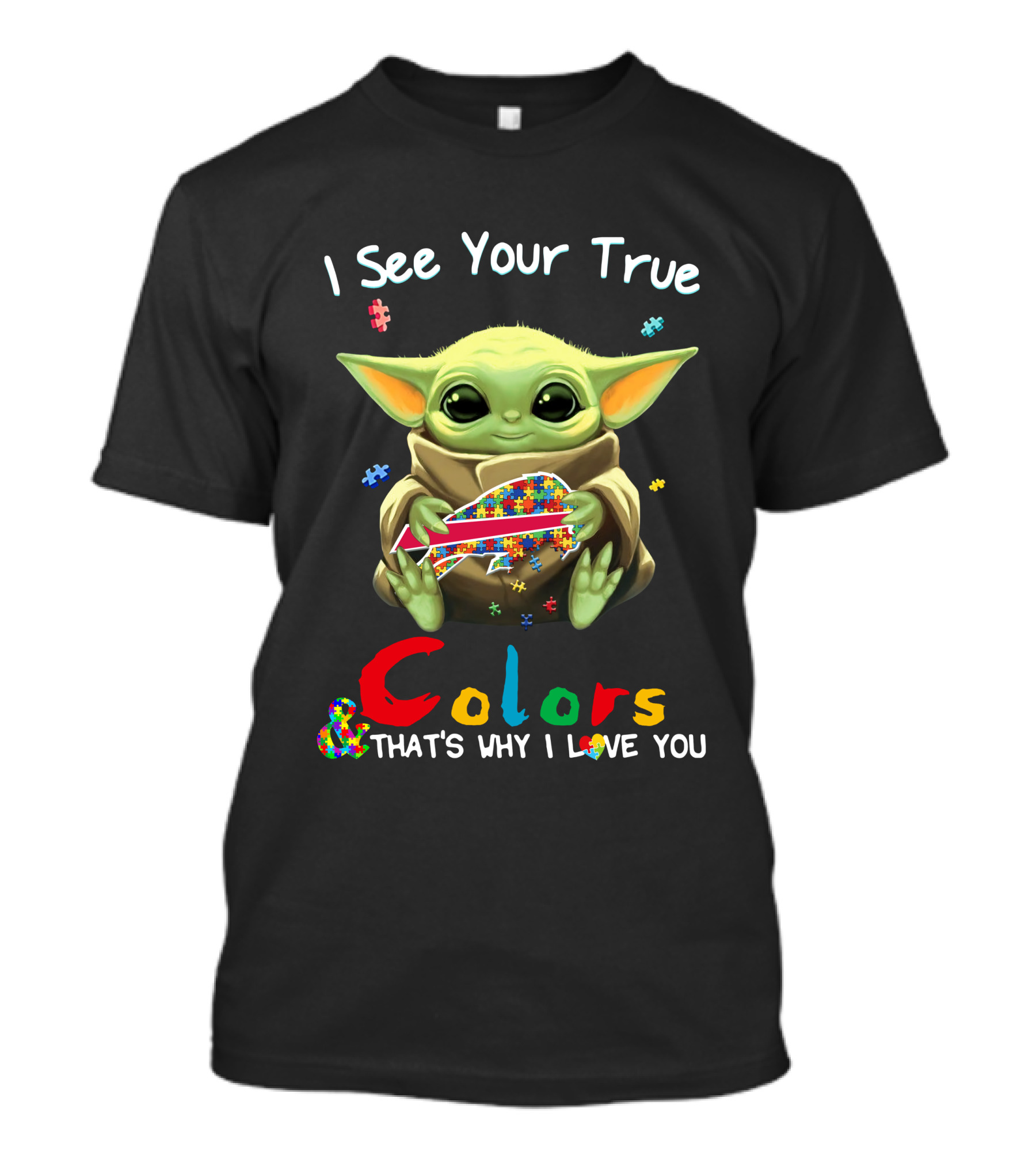 I See Your True Colors That's Why I Love You Buffalo Bills Baby Yoda T-Shirt