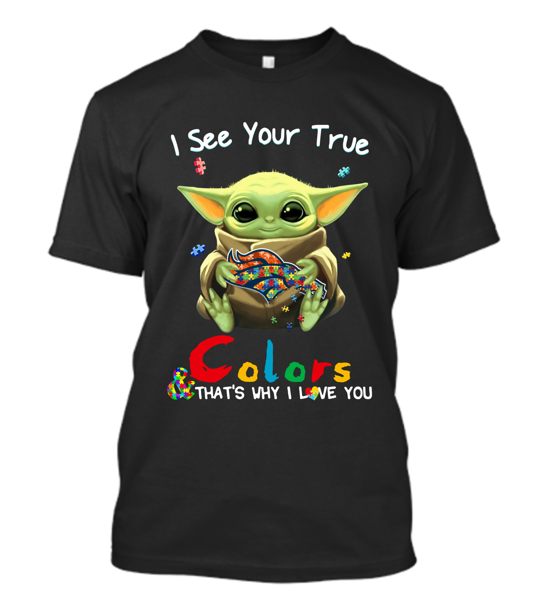 I See Your True Colors That's Why I Love You Denver Broncos Puzzle Baby Yoda T-Shirt