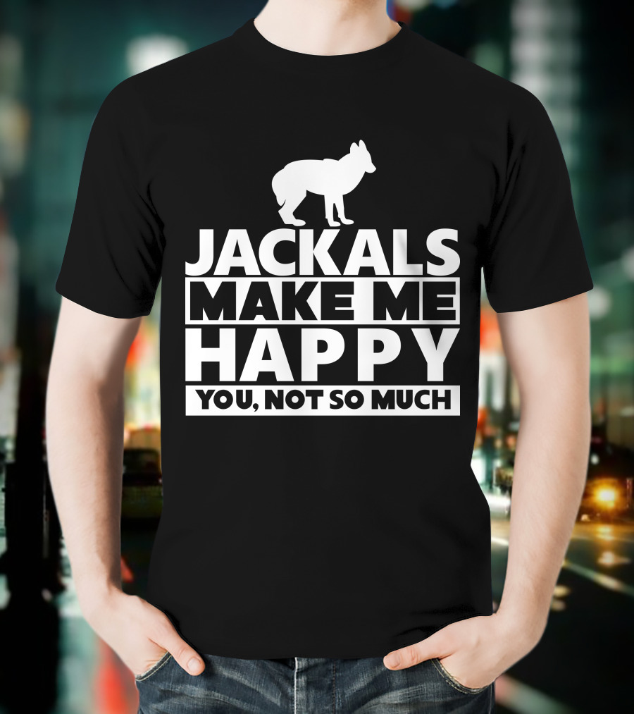 Fhyrajackal Jackals Make Me Happy You, Not So Much T-Shirt