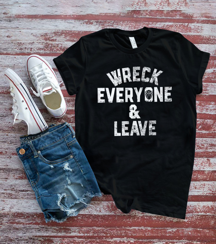 Wreck Everyone And Leave Roman Reigns WWE Slogan Iconic T-Shirt