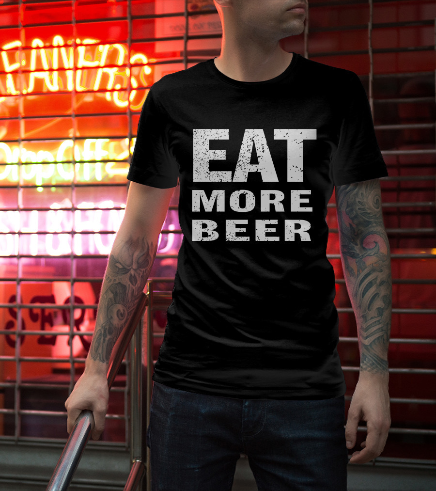 EAT MORE BEER T-Shirt