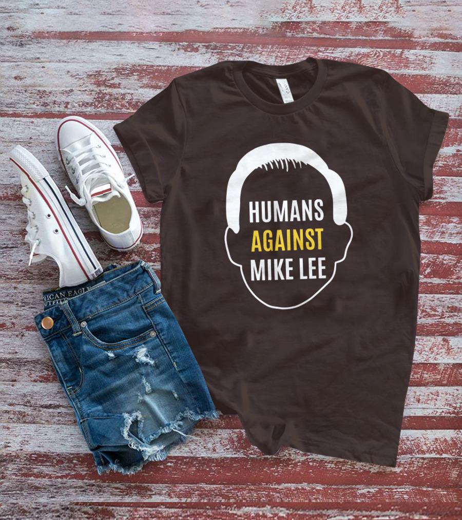 Humans Against Mike Lee Unseatmikelee T-Shirt