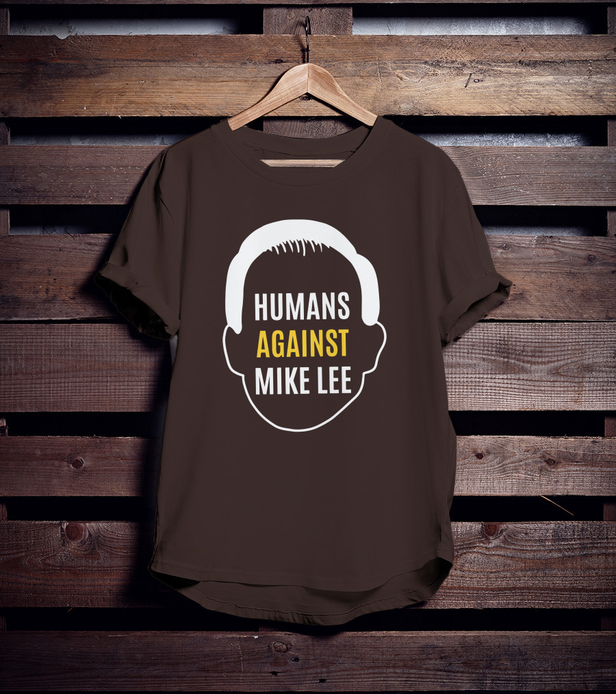 Humans Against Mike Lee Unseatmikelee T-Shirt