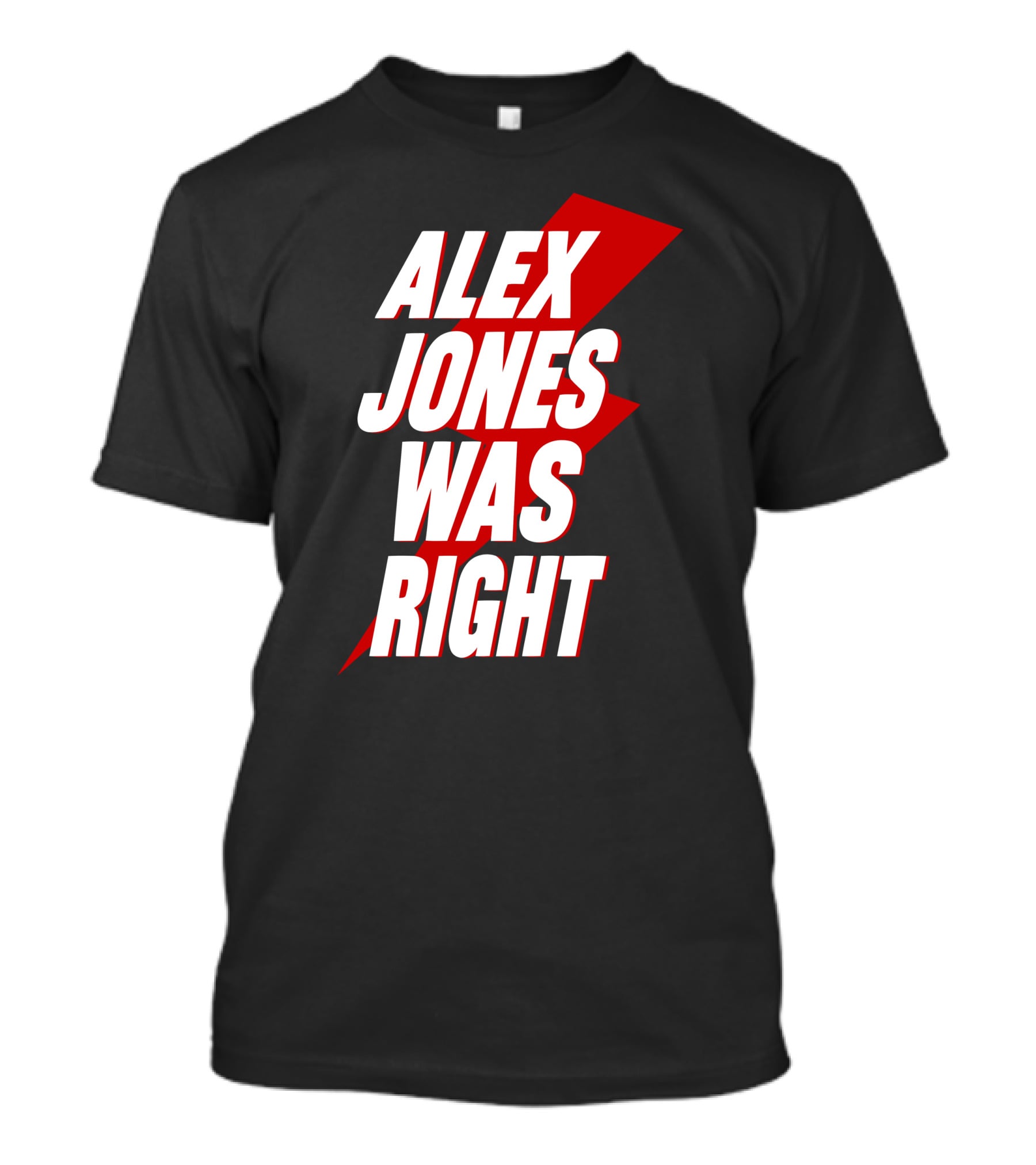 Alex Jones Was Right Bold Text With Red Lightning Bolt T-Shirt