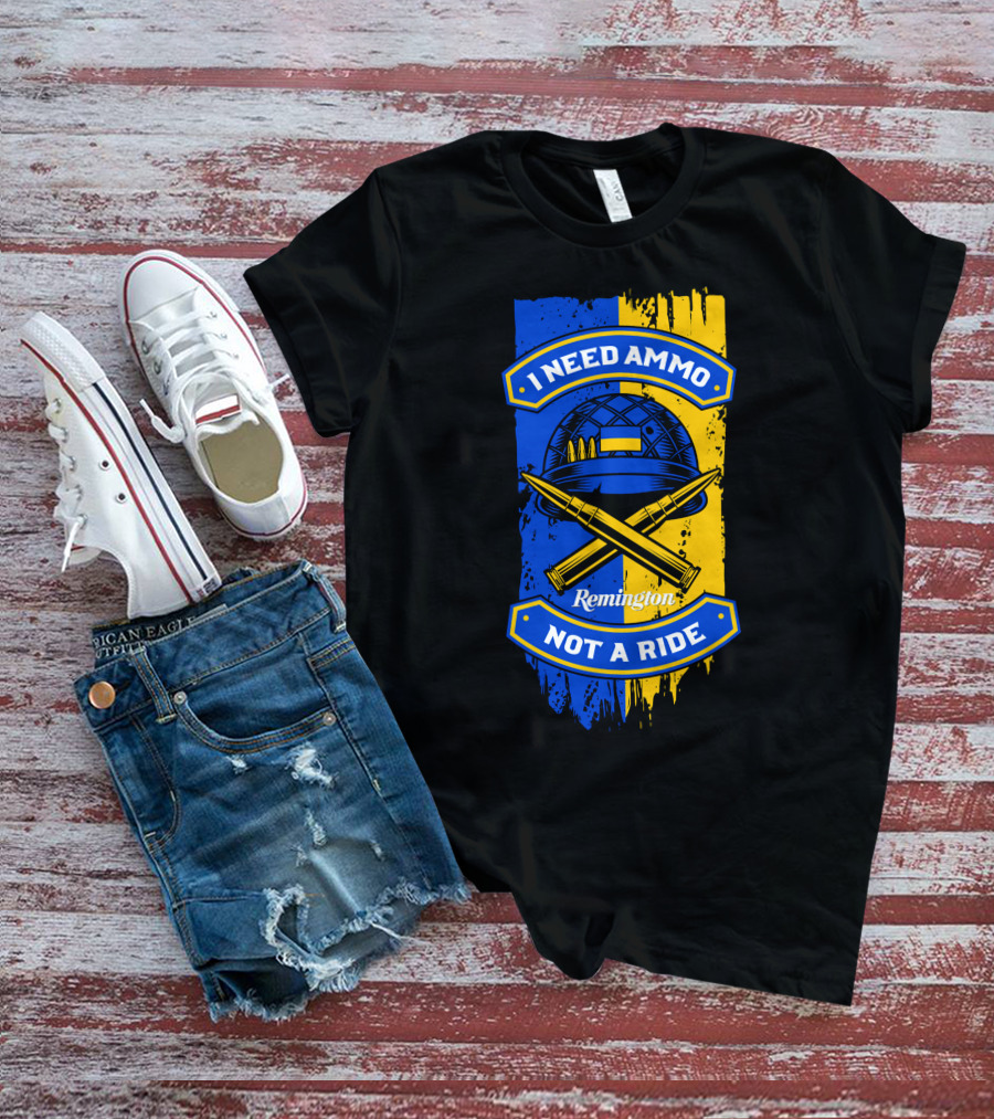 I Need Ammo Not A Ride Remington Helmet And Crossed Bullets T-Shirt