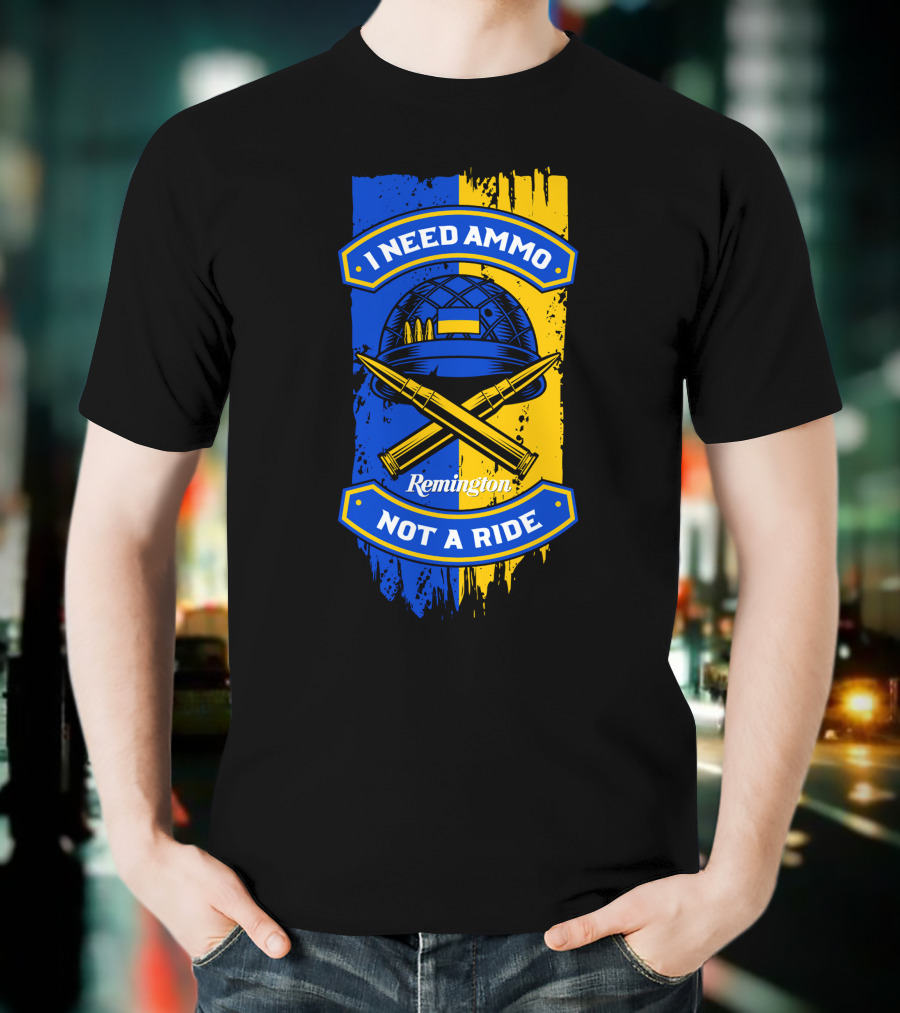 I Need Ammo Not A Ride Remington Helmet And Crossed Bullets T-Shirt
